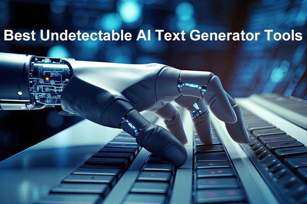 best undetectable ai text generator tools